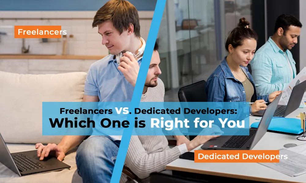 Dedicated Developers Vs Freelancer Developers