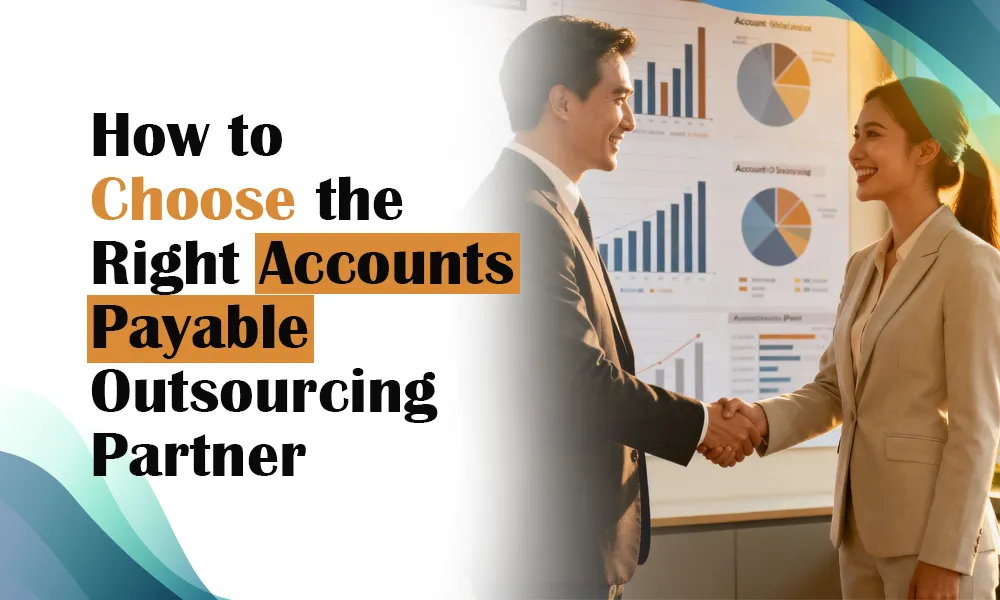 How to Choose the Right Accounts Payable Outsourcing Partner 